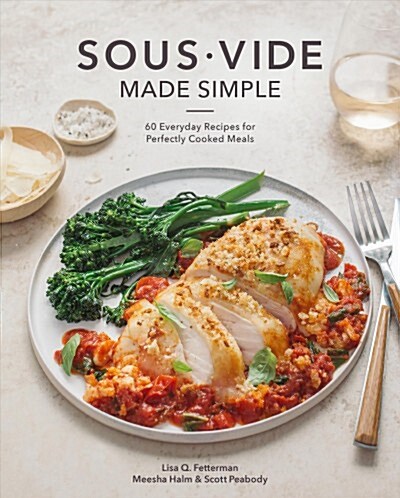 [중고] Sous Vide Made Simple: 60 Everyday Recipes for Perfectly Cooked Meals [A Cookbook] (Hardcover)