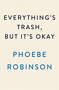 Everythings Trash, but Its Okay (Hardcover)