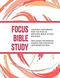 Focus Bible Study - Journal Notebook for 100 Focus Method Bible Study Entries (Paperback, JOU)