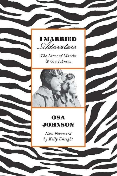 I Married Adventure: The Lives of Martin and Osa Johnson (Paperback)
