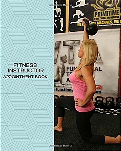 Fitness Instructor Appointment Book: Daily Appointment Book Planner/Organizer. 8x10 Size, 2 Columns, 120 Pages. Perfect For Fitness Instructors, Yoga (Paperback)