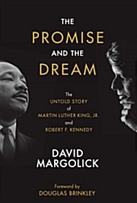 The Promise and the Dream: The Untold Story of Martin Luther King, Jr. and Robert F. Kennedy (Hardcover)