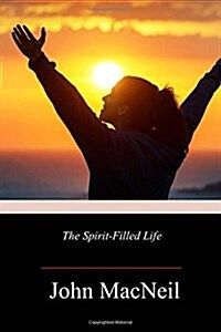 The Spirit-filled Life (Paperback)