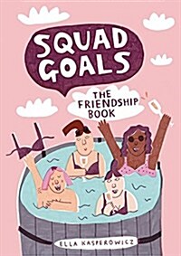 #Squad Goals : The Friendship Book (Hardcover)