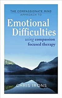 The Compassionate Mind Approach to Difficult Emotions : Using Compassion Focused Therapy (Paperback)