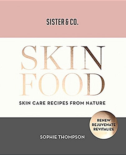 Sister & Co Skin Food: Skin & Hair Care Recipes from Nature (Paperback)