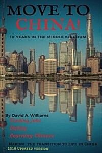 Move to China!: 2018 Updated version (Paperback)