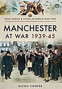 Manchester at War 1939-45 (Paperback)