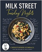 Milk Street: Tuesday Nights: More Than 200 Simple Weeknight Suppers That Deliver Bold Flavor, Fast