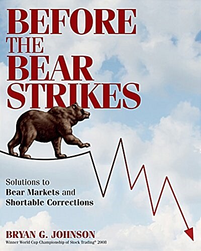 Before the Bear Strikes: Solutions to Bear Markets and Shortable Corrections (Paperback)