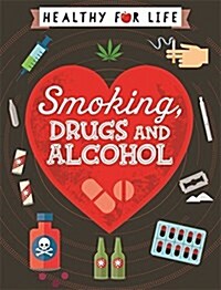 Healthy for Life: Smoking, drugs and alcohol (Paperback)
