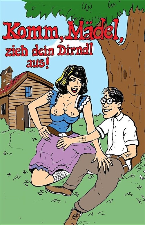 Komm, M?el, Zieh Dein Dirndl Aus! (Paperback)