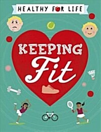 Healthy for Life: Keeping Fit (Paperback)