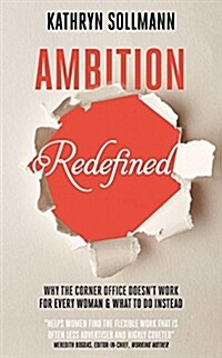 Ambition Redefined : Why the Corner Office Doesnt Work for Every Woman & What to Do Instead (Hardcover)