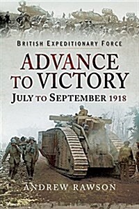 Advance to Victory - July to September 1918 (Hardcover)