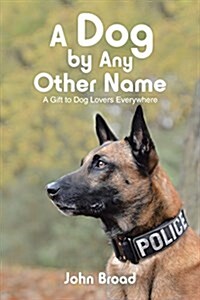 A Dog by Any Other Name: A Gift to Dog Lovers Everywhere (Paperback)