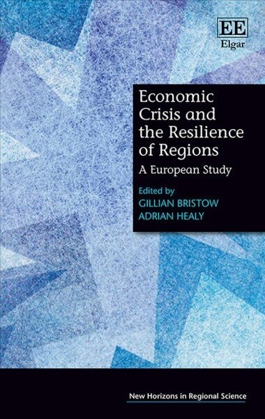 Economic Crisis and the Resilience of Regions : A European Study (Hardcover)