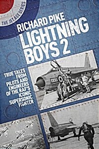 Lightning Boys 2 : True Tales from Pilots and Engineers of the RAF’s Iconic Supersonic Fighter (Paperback)