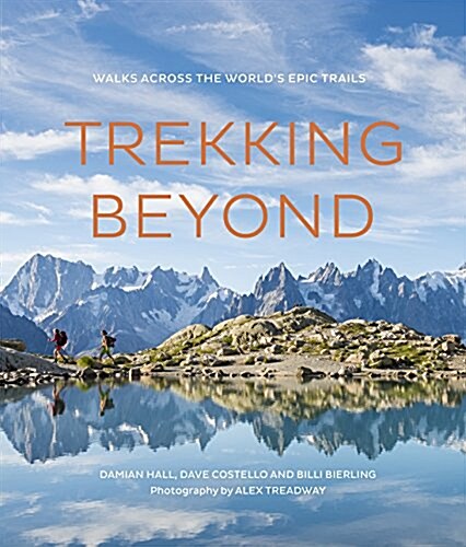 Trekking Beyond : Walk the worlds epic trails (Hardcover)