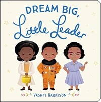 Dream Big, Little One (Board Books)