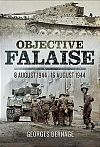 Objective Falaise : 8 August 1944-16 August 1944 (Hardcover)