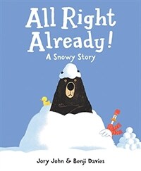 All Right Already!: A Snowy Story (Hardcover)