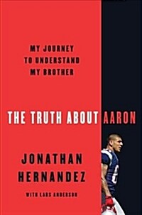 The Truth about Aaron: My Journey to Understand My Brother (Hardcover)
