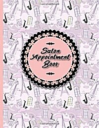 Salon Appointment Book: 4 Columns Appointment Paper, Daily Appointment Book, Undated Appointment Planner, Cute Paris & Music Cover (Paperback)
