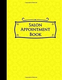 Salon Appointment Book: 4 Columns Appointment Agenda, Appointment Planner, Daily Appointment Books, Yellow Cover (Paperback)
