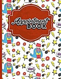 Appointment Book: 6 Columns Appointment Booking, Appointment Reminders, Daily Appointment Planner, Cute Super Hero Cover (Paperback)