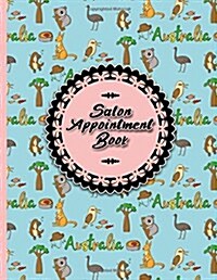 Salon Appointment Book: 2 Columns Appointment Log Book, Appointment Time Planner, Hourly Appointment Calendar, Cute Australia Cover (Paperback)