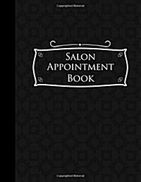 Salon Appointment Book: 4 Columns Appointment Log Book, Appointment Time Planner, Hourly Appointment Calendar, Black Cover (Paperback)