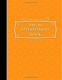 Salon Appointment Book: 4 Columns Appointment Notepad, Blank Appointment Book, Scheduling Appointment Book, Orange Cover (Paperback)