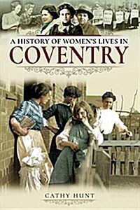 A History of Womens Lives in Coventry (Paperback)