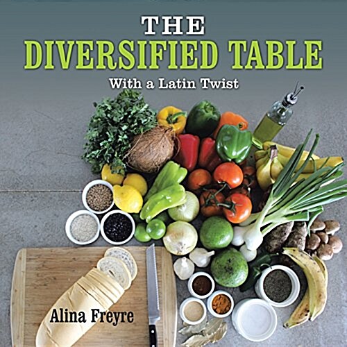 The Diversified Table: With a Latin Twist (Paperback)