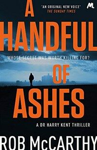 (A) handful of ashes: a Dr harry kent thriller 