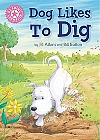 Reading Champion: Dog Likes to Dig : Independent Reading Pink 1A (Paperback, Illustrated ed)