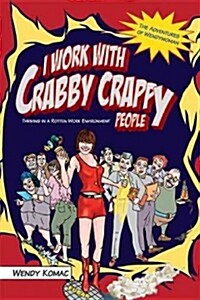 I Work with Crabby Crappy People (Hardcover)