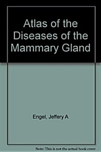 Atlas of the Diseases of the Mammary Gland / Atlas Der Brustdrusenerkrankungen (Hardcover, Bilingual)