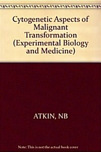Cytogenetic Aspects of Malignant Transformation (Paperback)