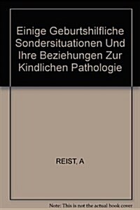 Einige Geburtshilfliche Sondersituationen Und Ihre Beziehungen Zur Kindlichen Pathologie (Paperback)