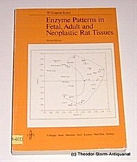 Enzyme Patterns in Fetal, Adult and Neoplastic Rat Tissues (Paperback)