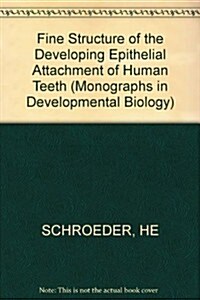 Fine Structure of the Developing Epithelial Attachment of Human Teeth (Hardcover)