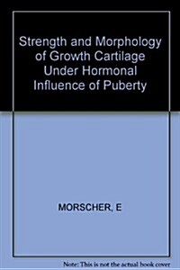 Strength and Morphology of Growth Cartilage Under Hormonal Influence of Puberty (Hardcover)
