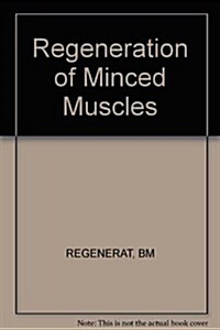 The Regeneration of Minced Muscles (Hardcover)