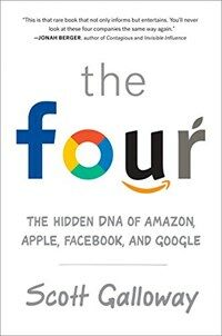 (The)four: the hidden DNA of Amazon, Apple, Facebook, and Google