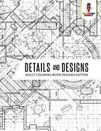 Details and Designs: Adult Coloring Book Designs Edition (Paperback)