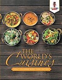 The Worlds Cuisines: Adult Coloring Book Food Edition (Paperback)