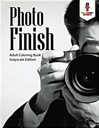 Photo Finish: Adult Coloring Book Grayscale Edition (Paperback)