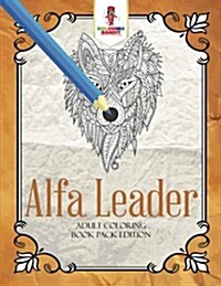 Alfa Leader: Adult Coloring Book Pack Edition (Paperback)